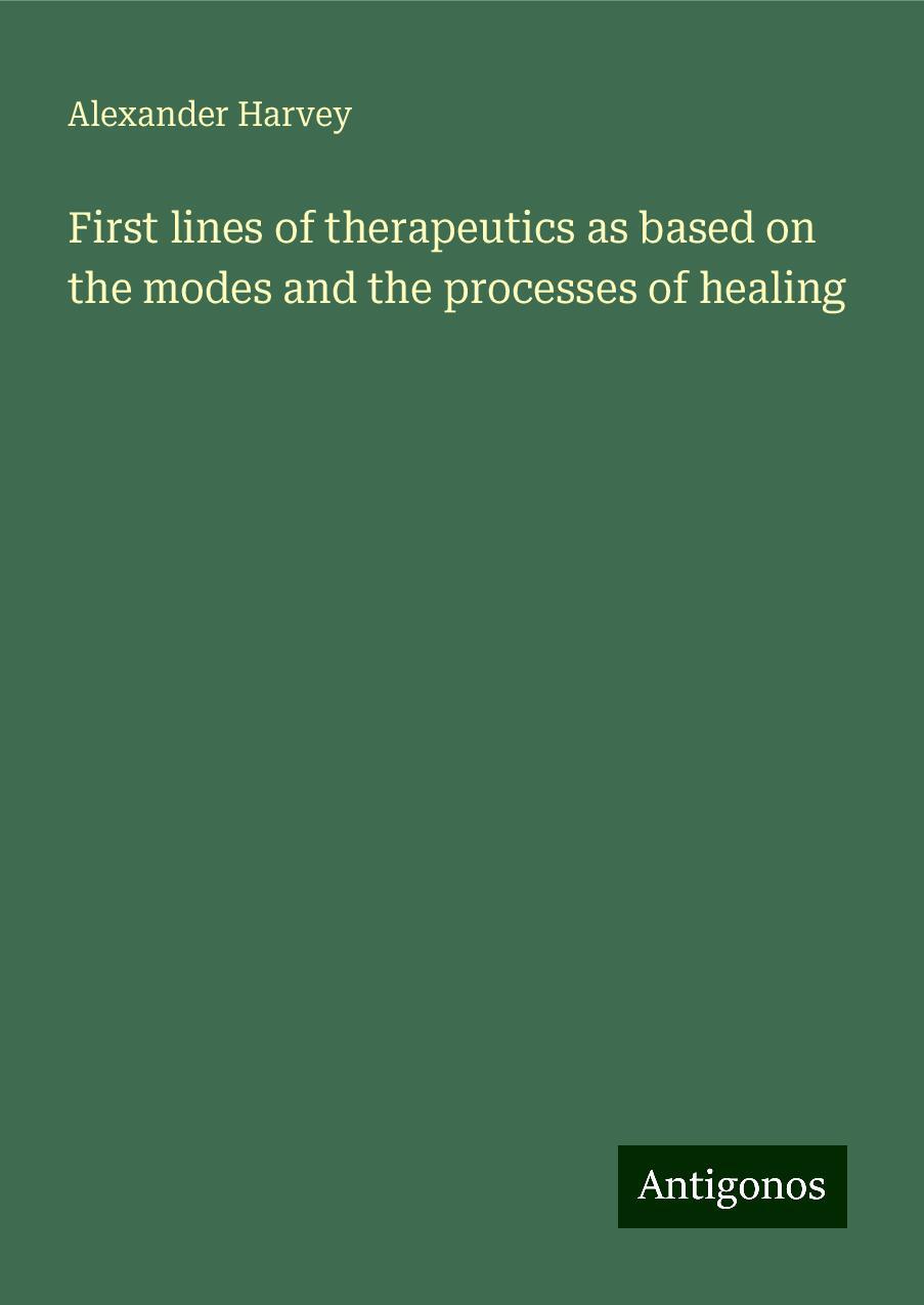 First lines of therapeutics as based on the modes and the processes of healing