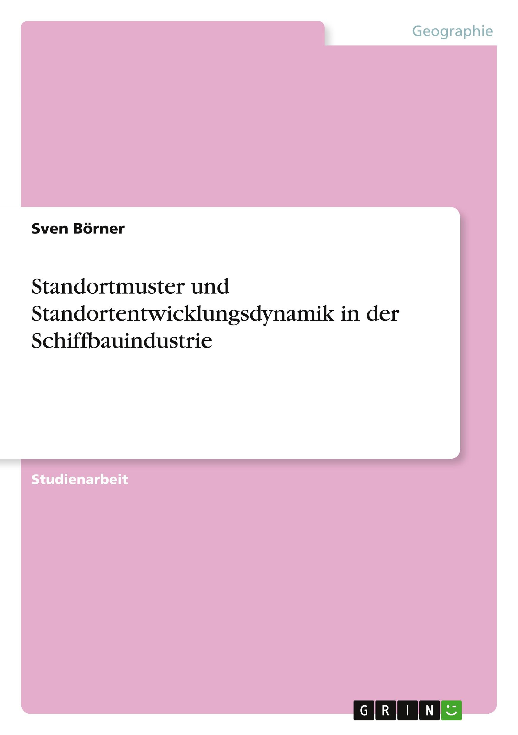 Standortmuster und Standortentwicklungsdynamik in der Schiffbauindustrie