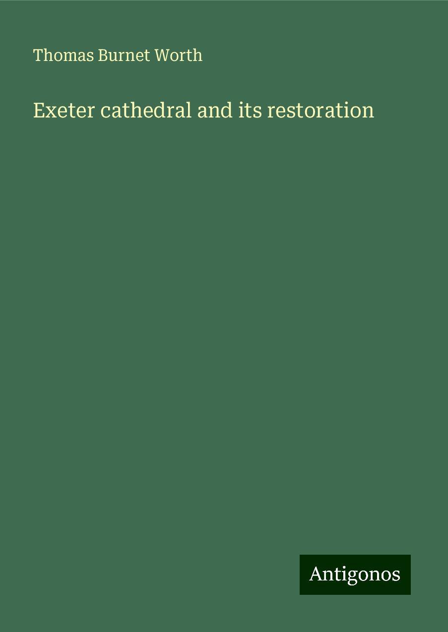 Exeter cathedral and its restoration