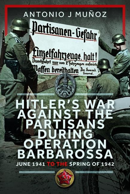 Hitler's War Against the Partisans During Operation Barbarossa