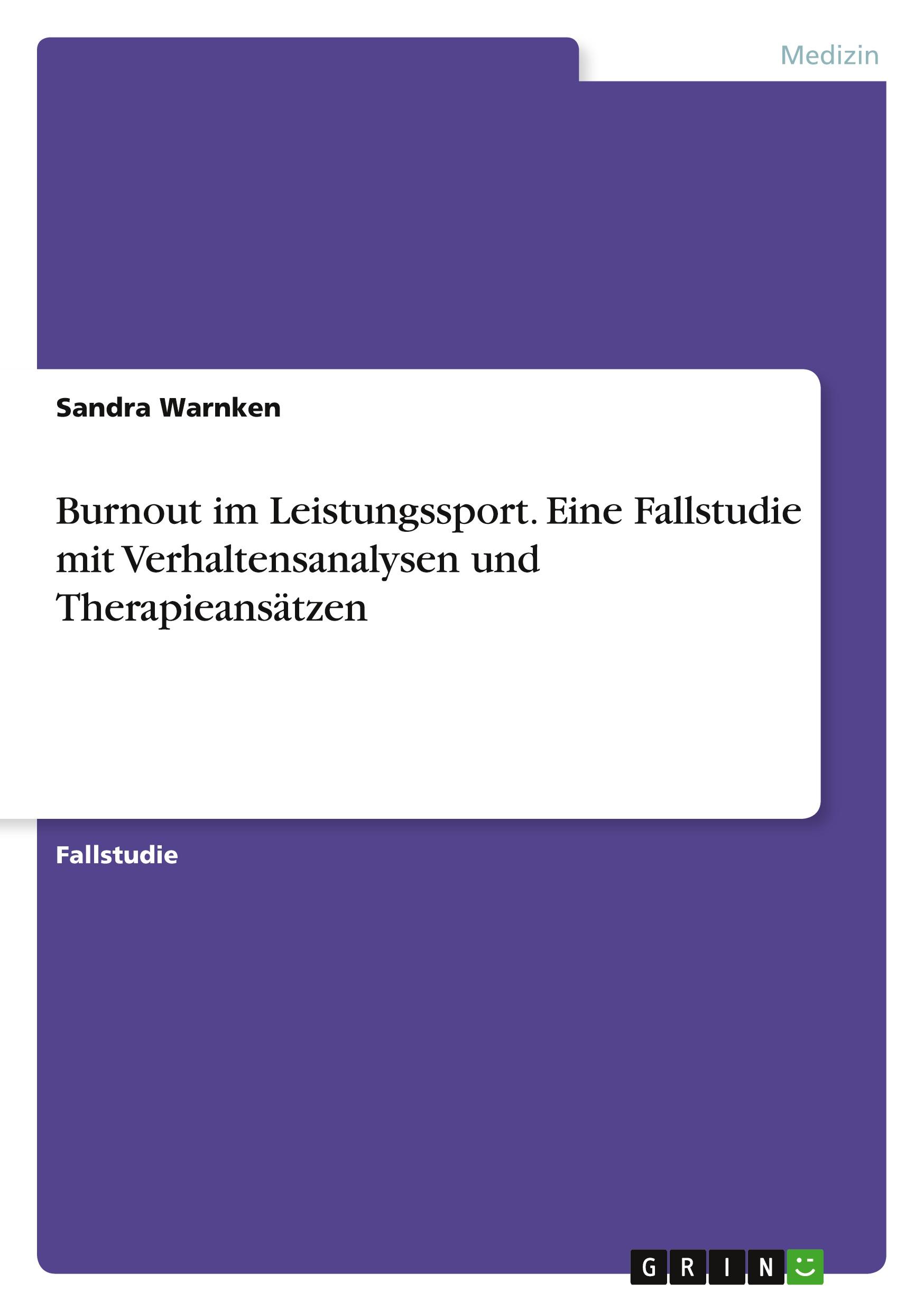 Burnout im Leistungssport. Eine Fallstudie mit Verhaltensanalysen und Therapieansätzen