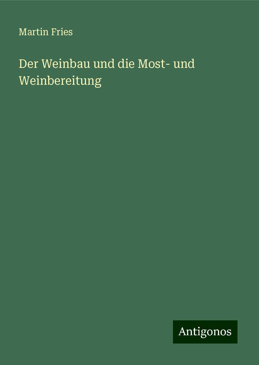 Der Weinbau und die Most- und Weinbereitung