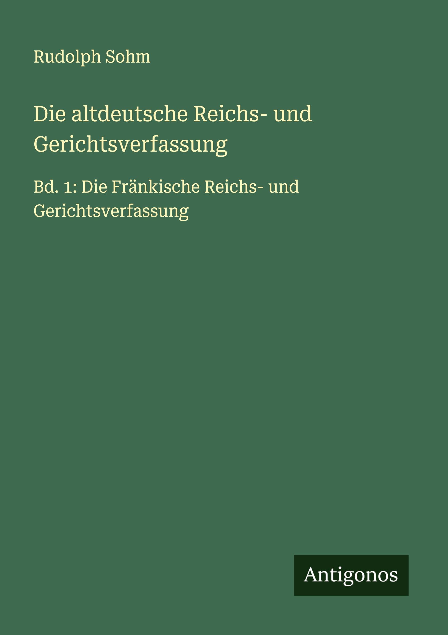 Die altdeutsche Reichs- und Gerichtsverfassung