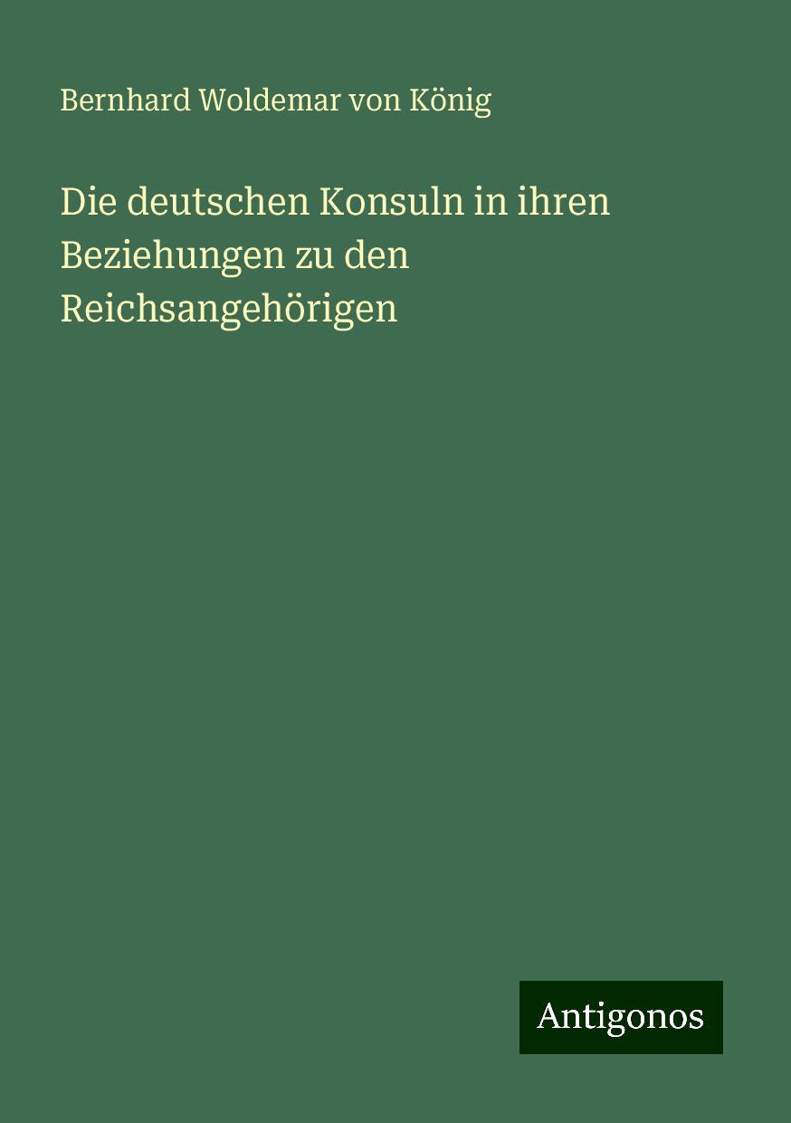 Die deutschen Konsuln in ihren Beziehungen zu den Reichsangehörigen