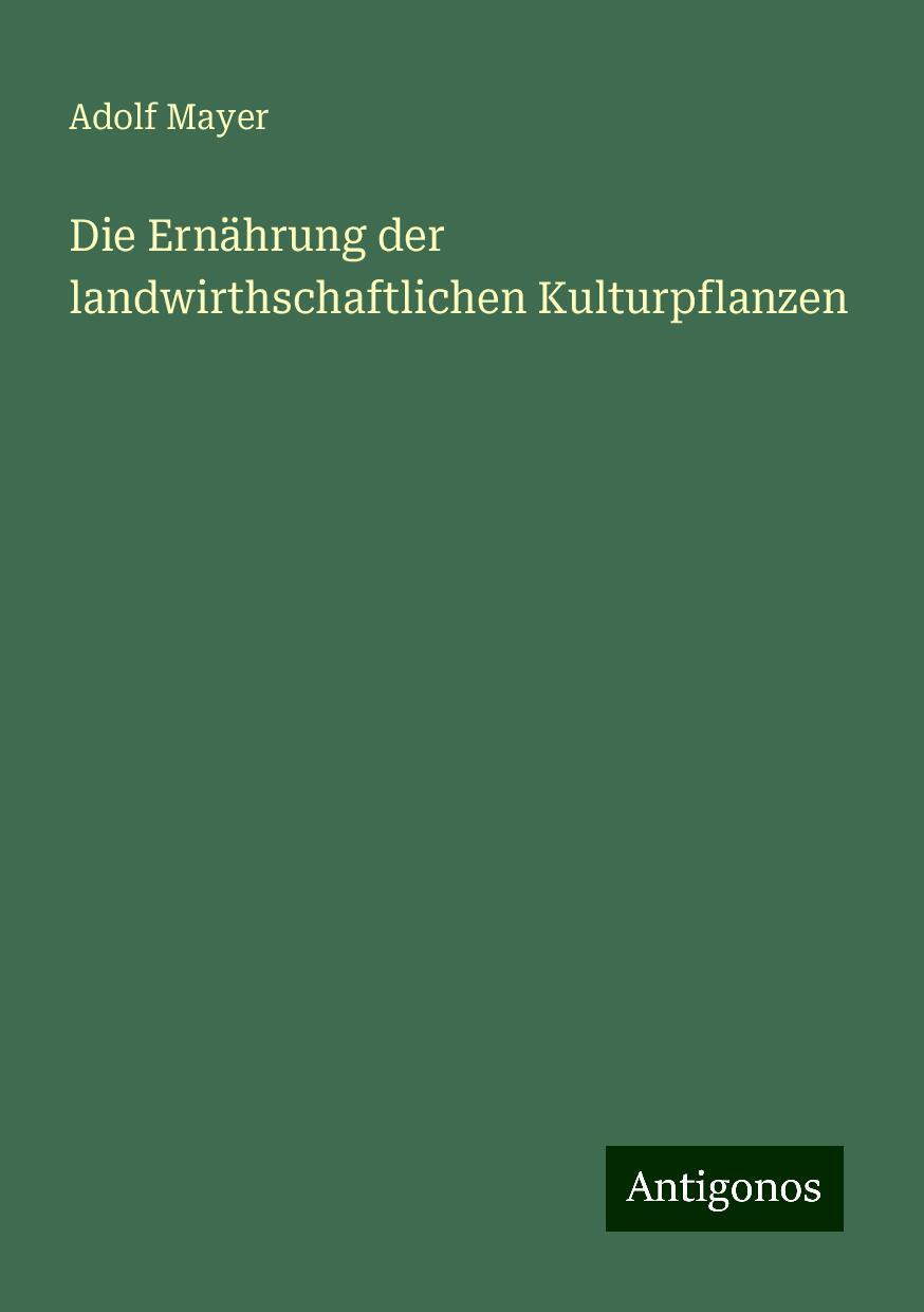 Die Ernährung der landwirthschaftlichen Kulturpflanzen