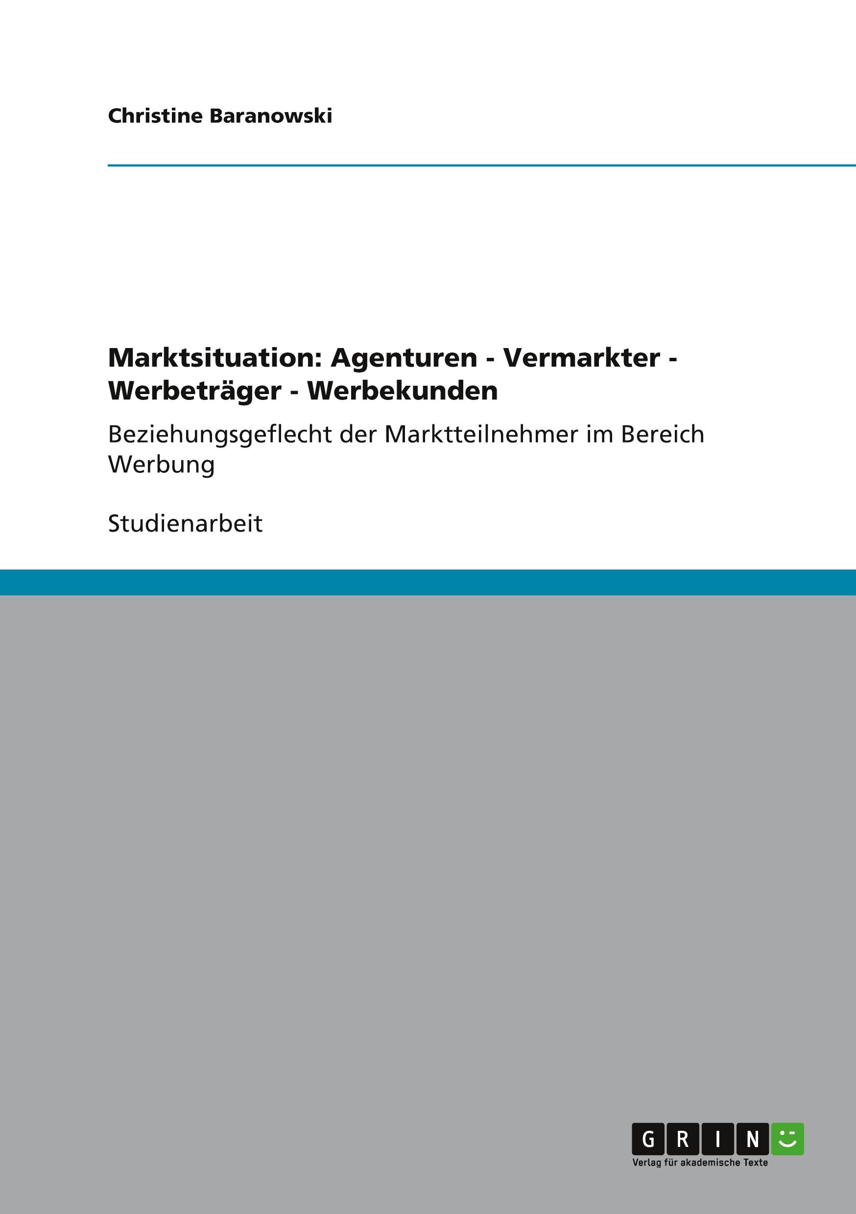 Marktsituation: Agenturen - Vermarkter - Werbeträger - Werbekunden