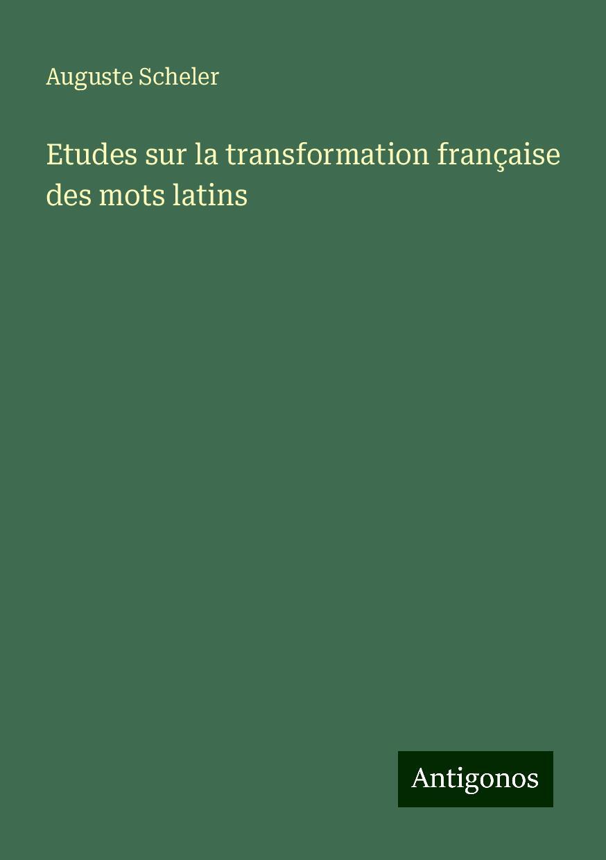 Etudes sur la transformation française des mots latins