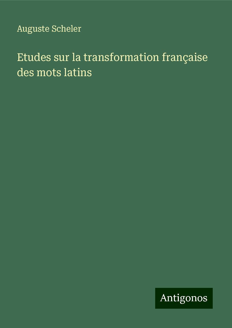 Etudes sur la transformation française des mots latins