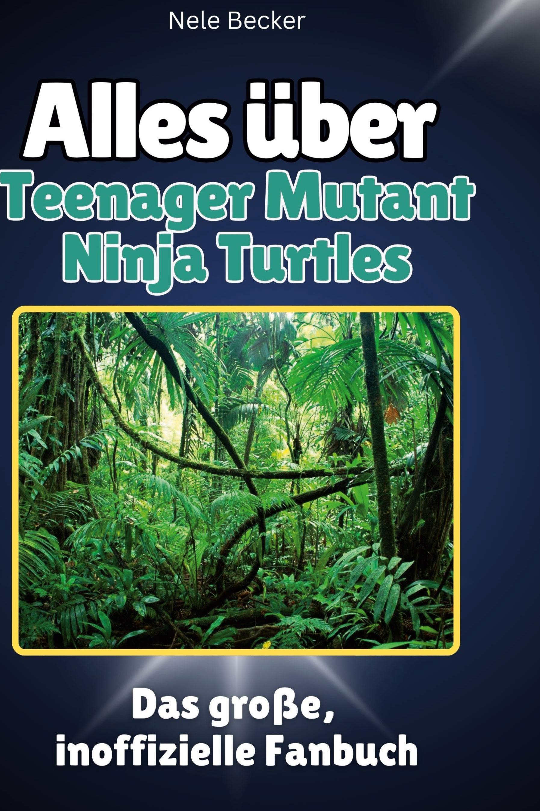 Alles über<br> Teenager Mutant Ninja Turtles