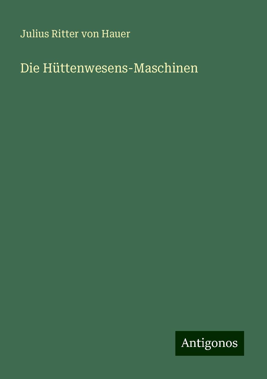 Die Hüttenwesens-Maschinen