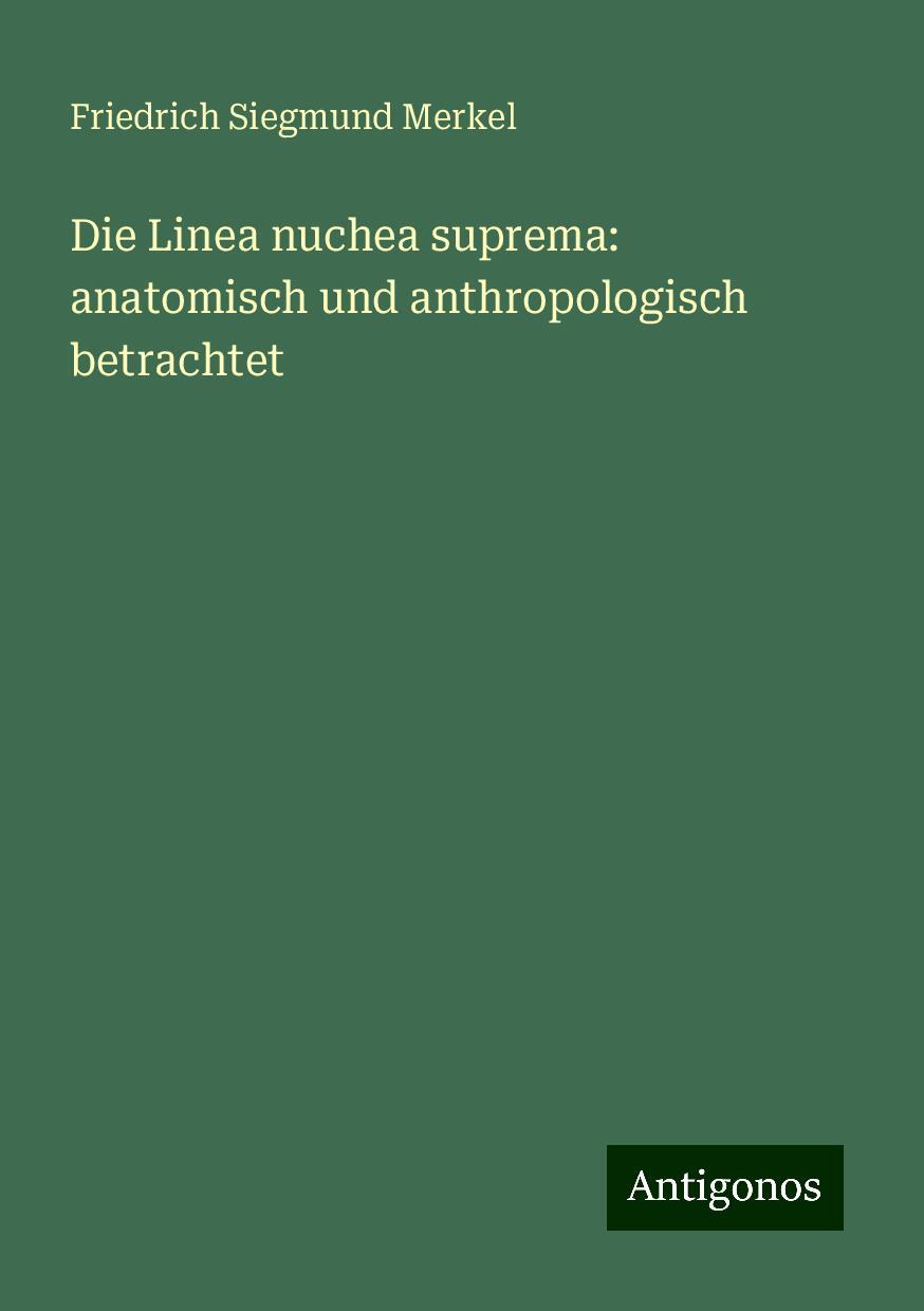 Die Linea nuchea suprema: anatomisch und anthropologisch betrachtet