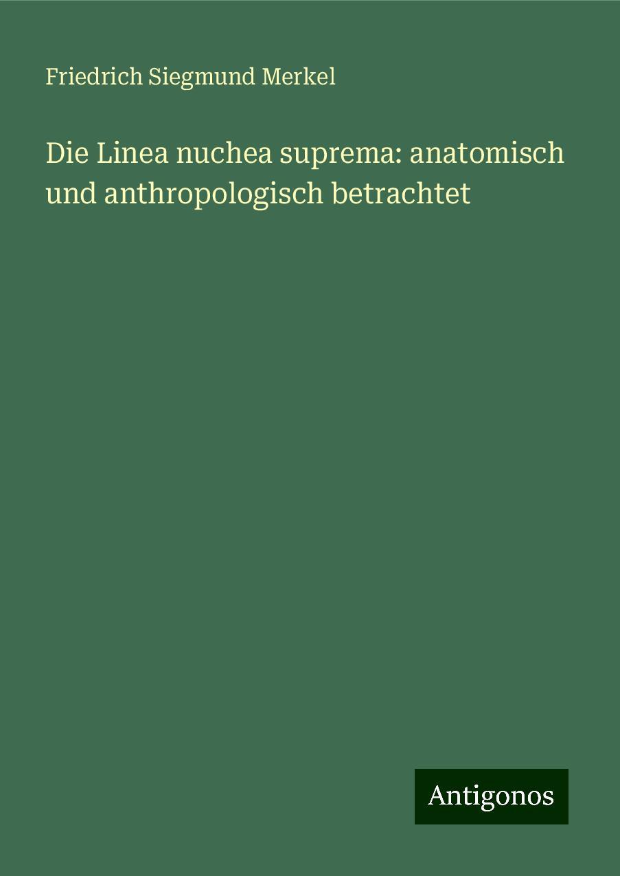 Die Linea nuchea suprema: anatomisch und anthropologisch betrachtet