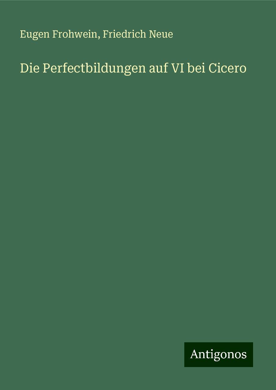 Die Perfectbildungen auf VI bei Cicero