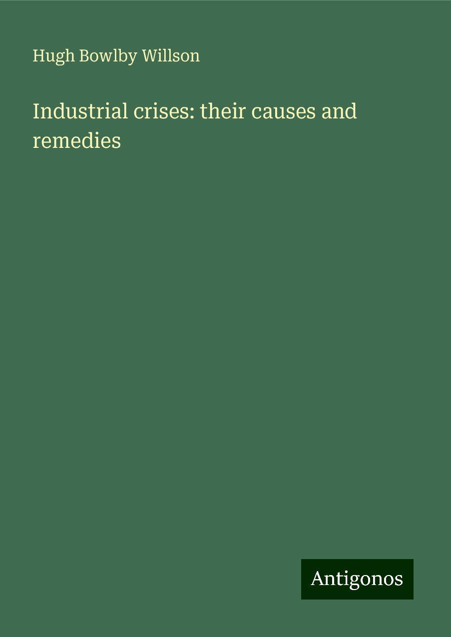 Industrial crises: their causes and remedies