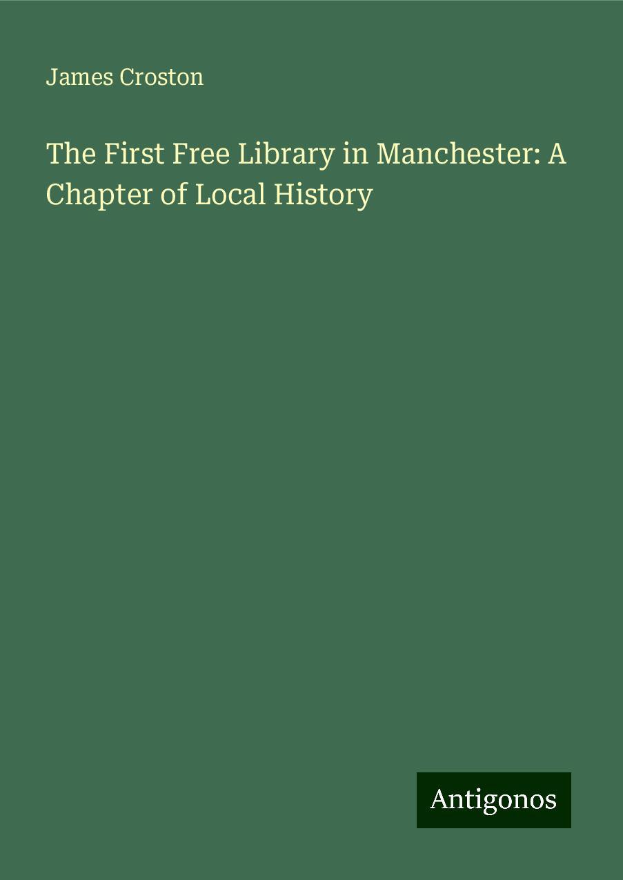 The First Free Library in Manchester: A Chapter of Local History