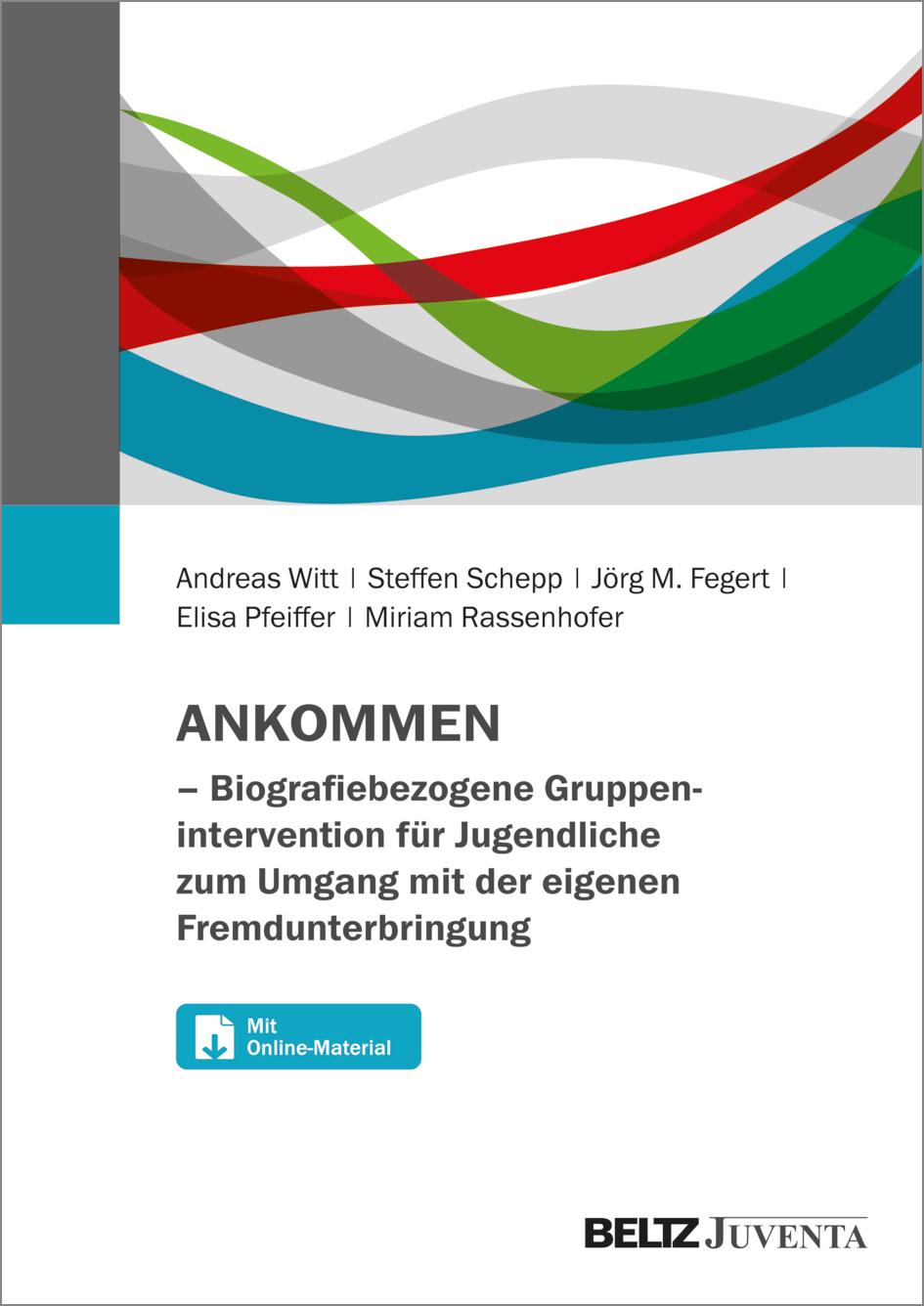 ANKOMMEN - Biografiebezogene Gruppenintervention für Jugendliche zum Umgang mit der eigenen Fremdunterbringung