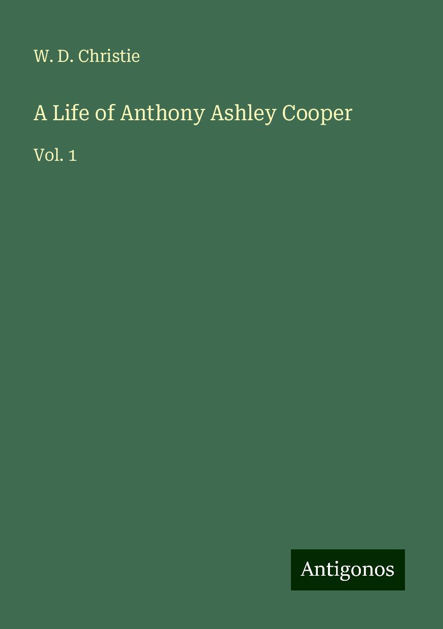 A Life of Anthony Ashley Cooper