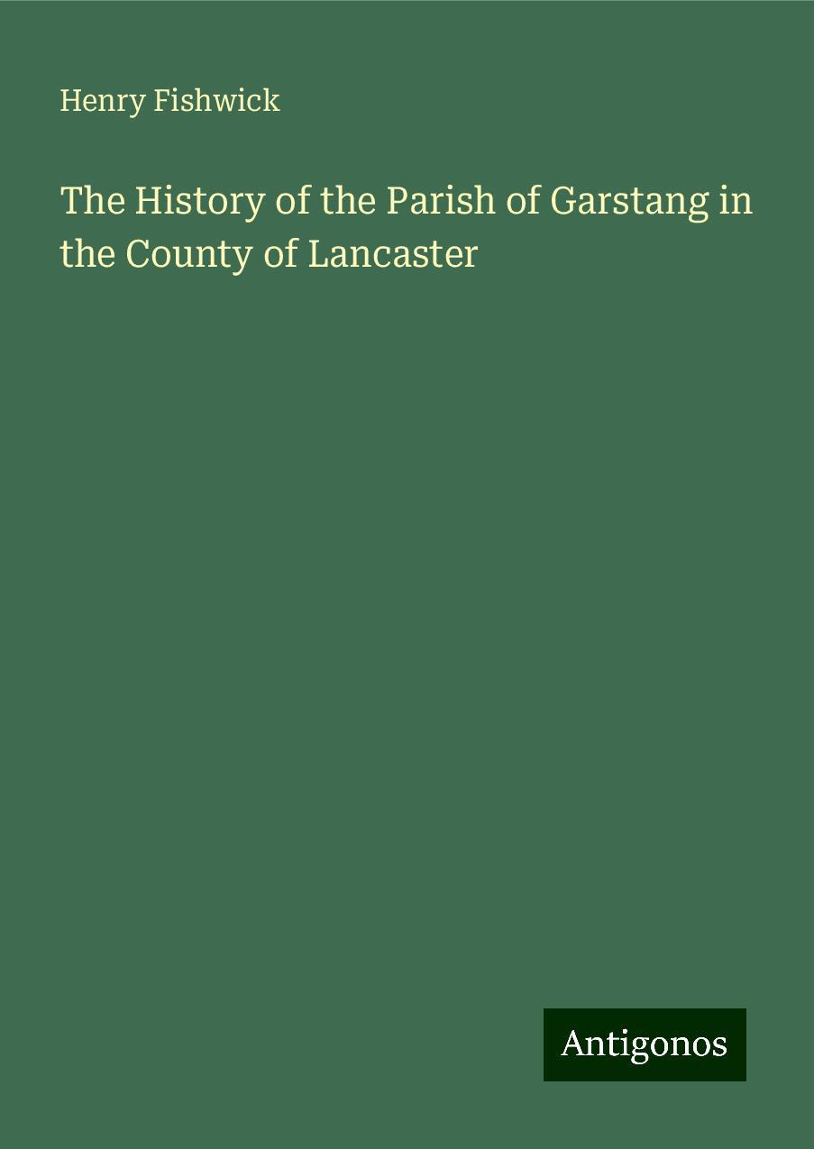 The History of the Parish of Garstang in the County of Lancaster