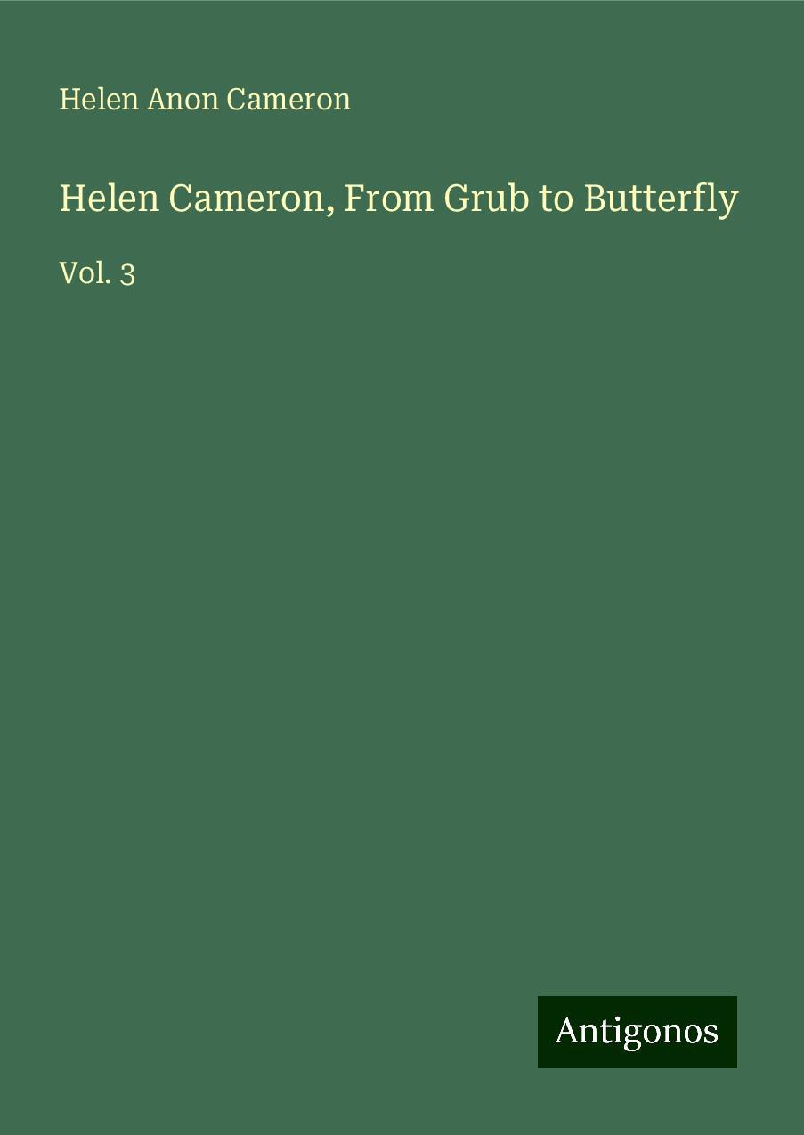 Helen Cameron, From Grub to Butterfly