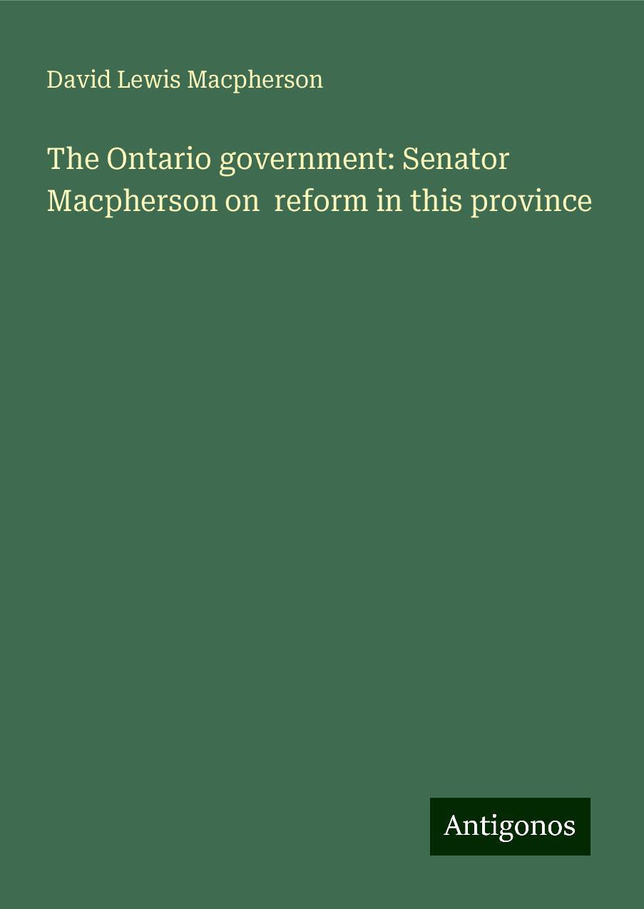 The Ontario government: Senator Macpherson on  reform in this province