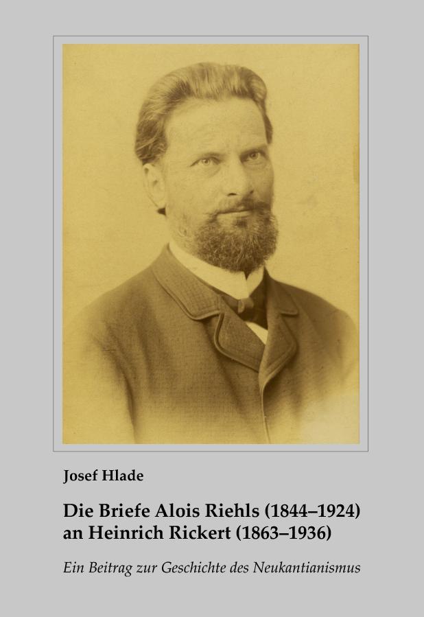 Die Briefe Alois Riehls (1844-1924) an Heinrich Rickert (1863-1936)