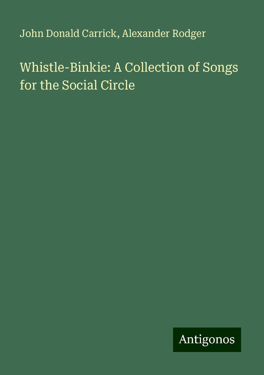 Whistle-Binkie: A Collection of Songs for the Social Circle