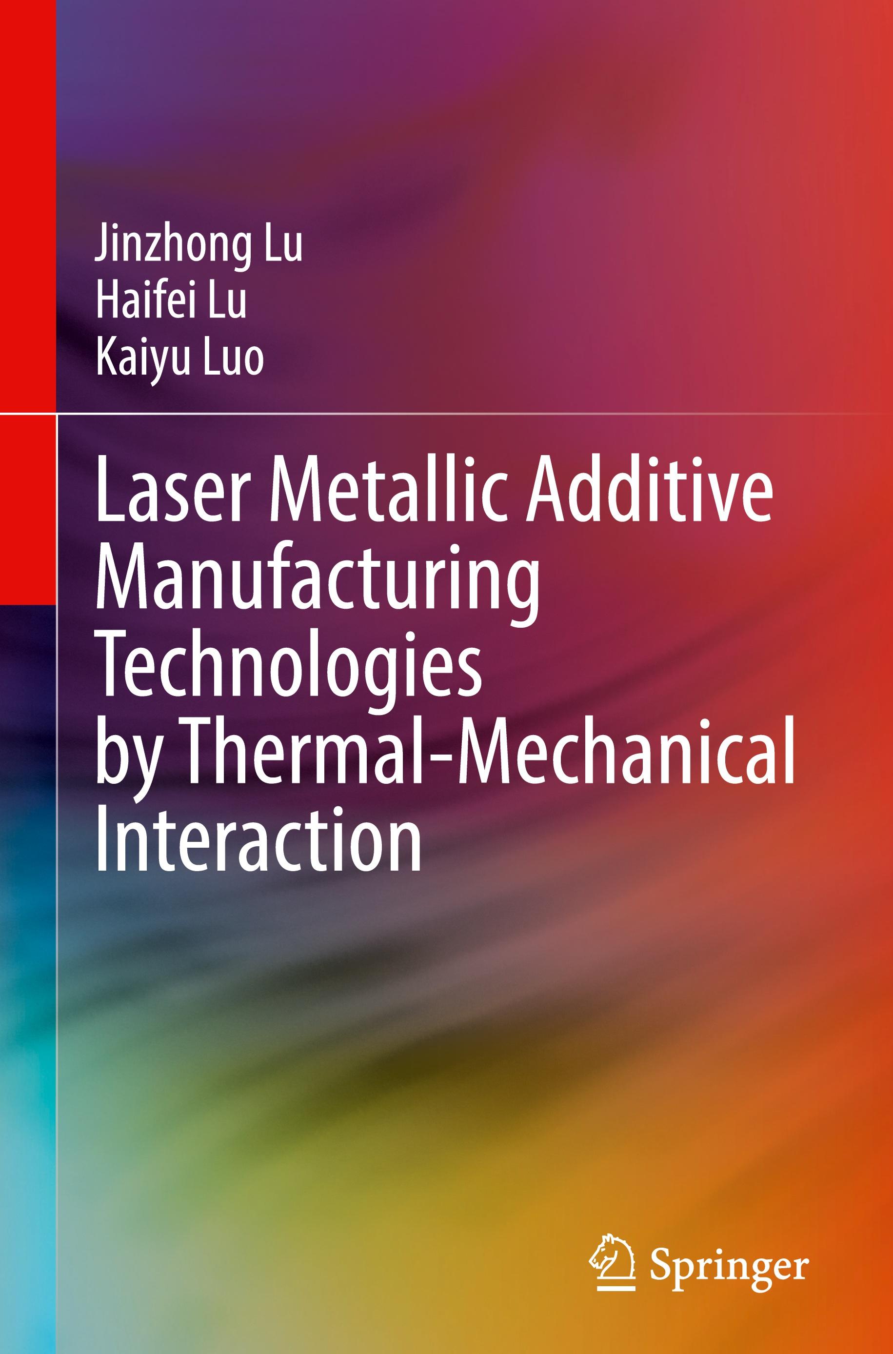 Laser Metallic Additive  Manufacturing Technologies by Thermal-Mechanical Interaction