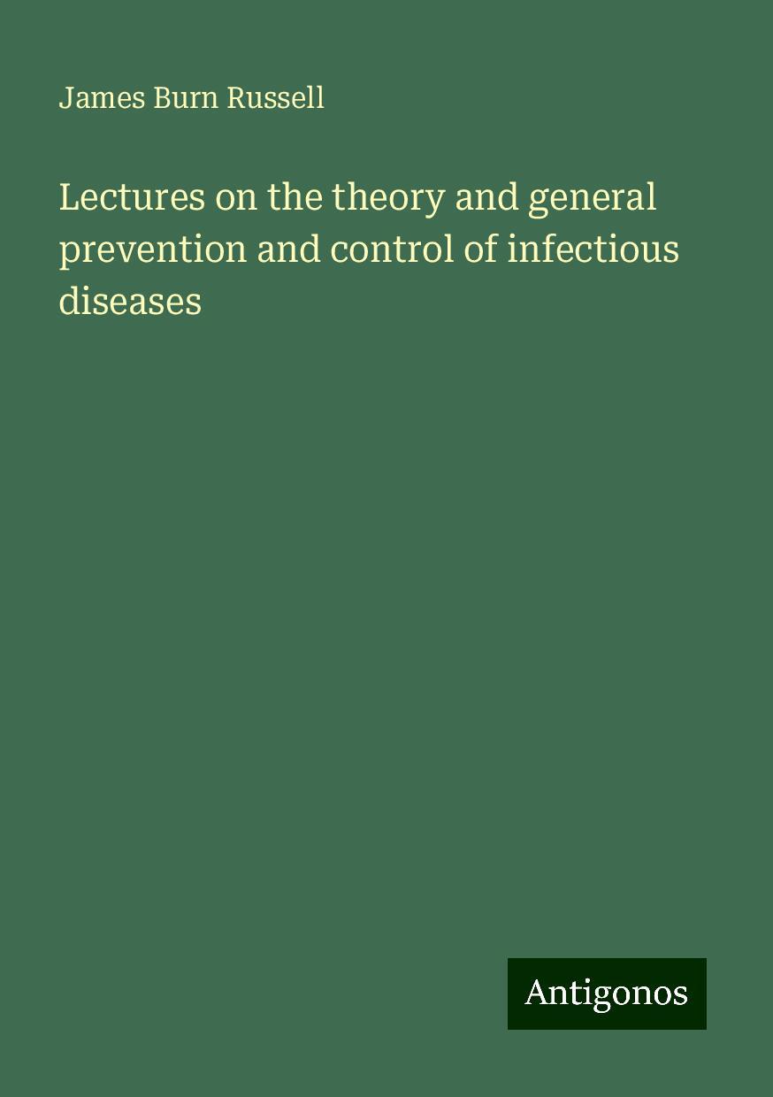 Lectures on the theory and general prevention and control of infectious diseases