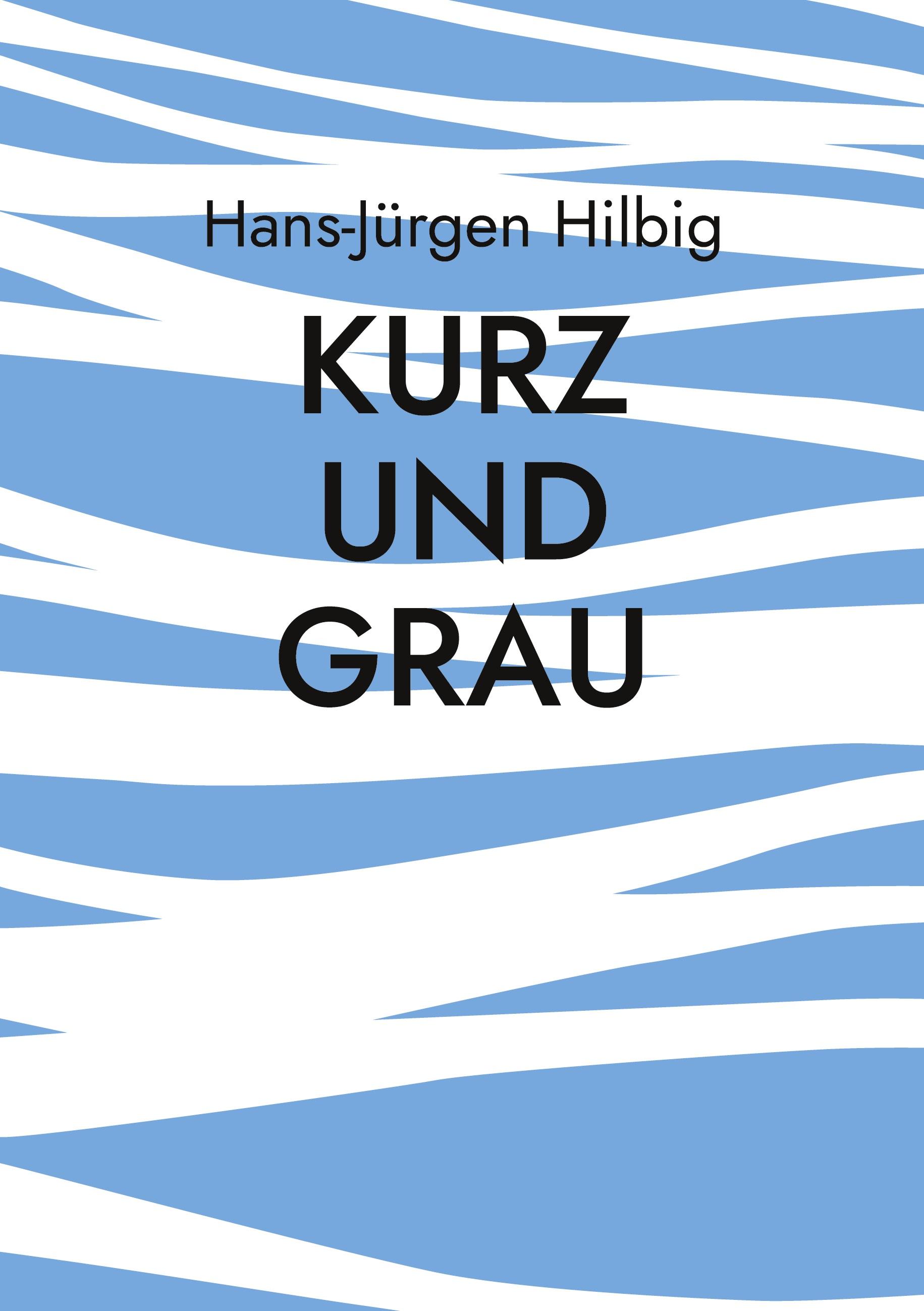 Kurz und Grau