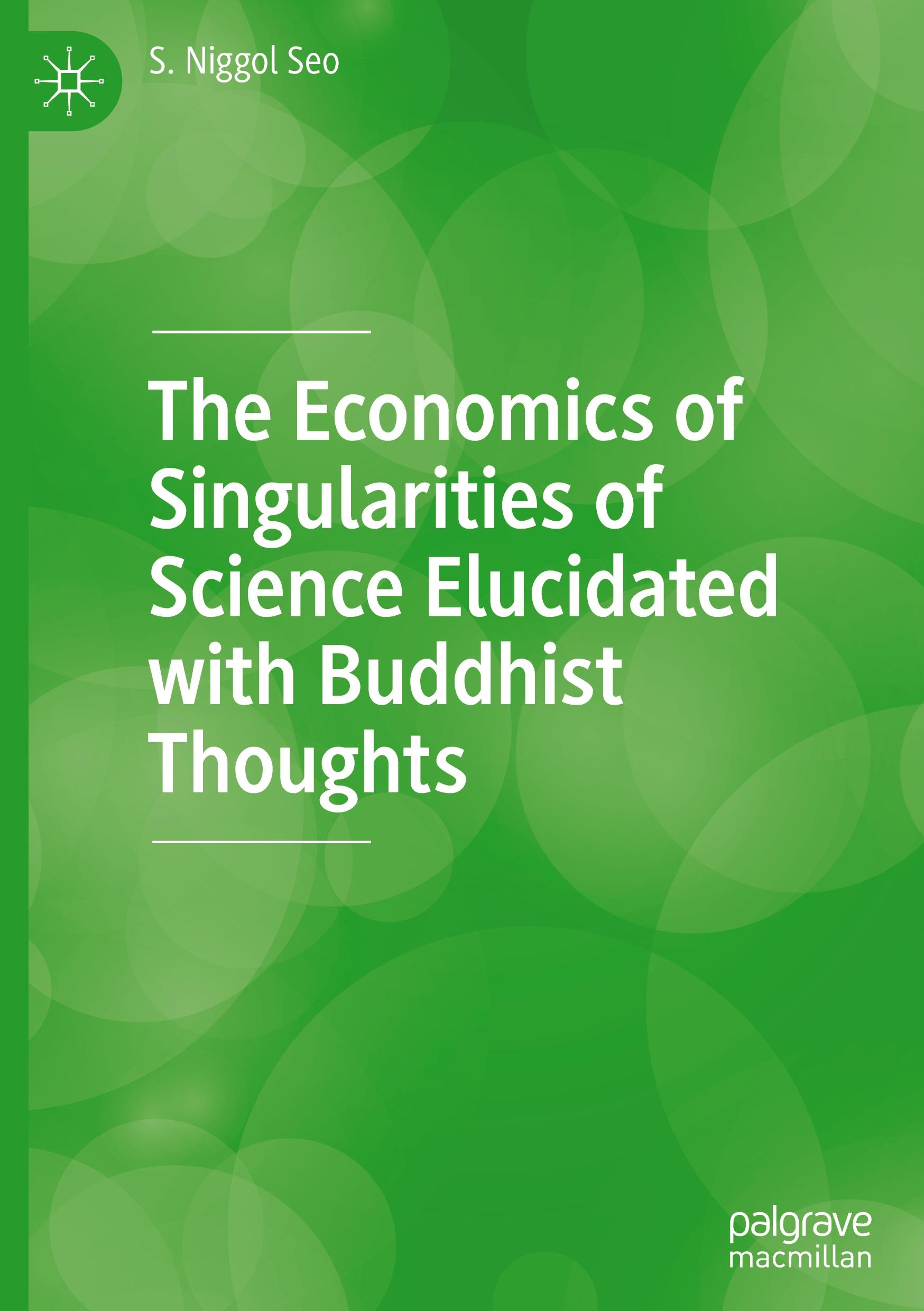 The Economics of Singularities of Science Elucidated with Buddhist Thoughts