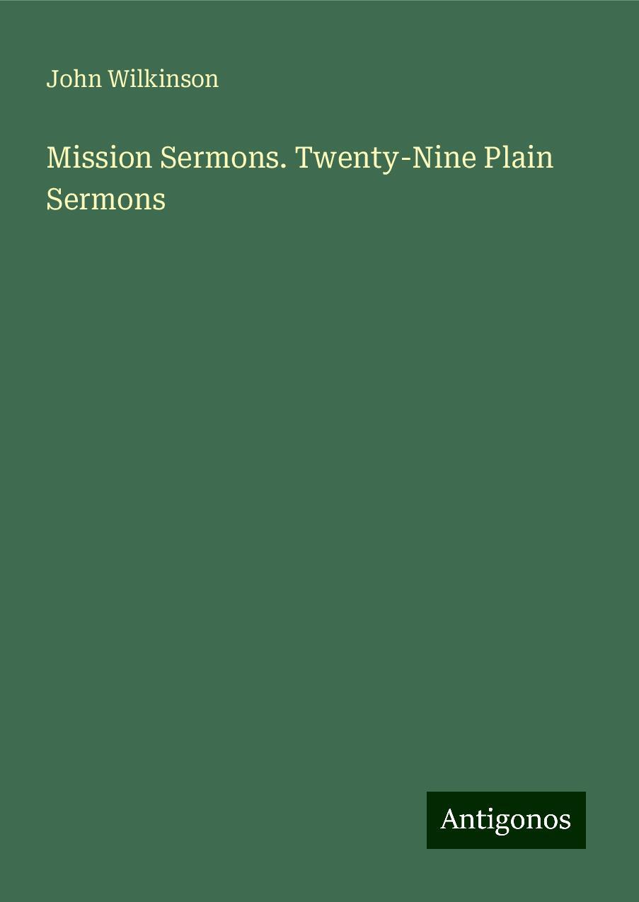 Mission Sermons. Twenty-Nine Plain Sermons