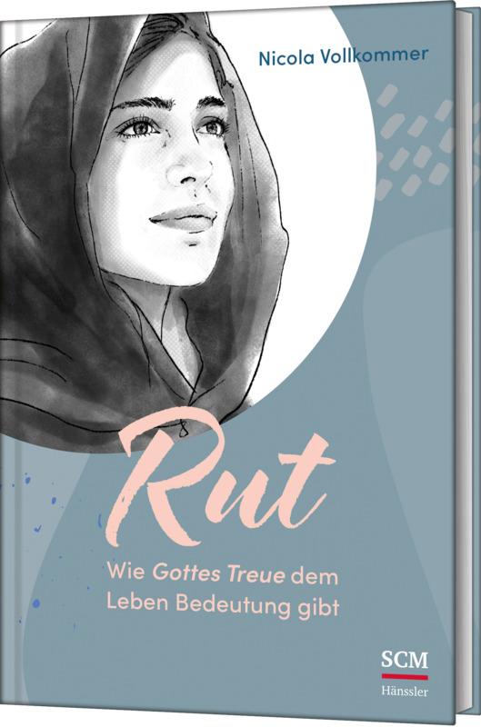 Rut - Wie Gottes Treue dem Leben Bedeutung gibt