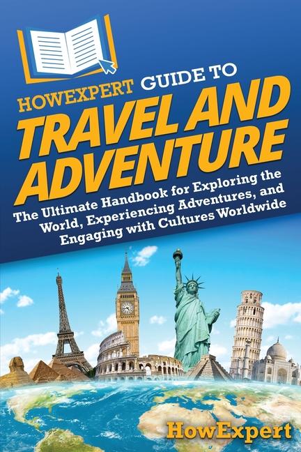 HowExpert Guide to Travel and Adventure