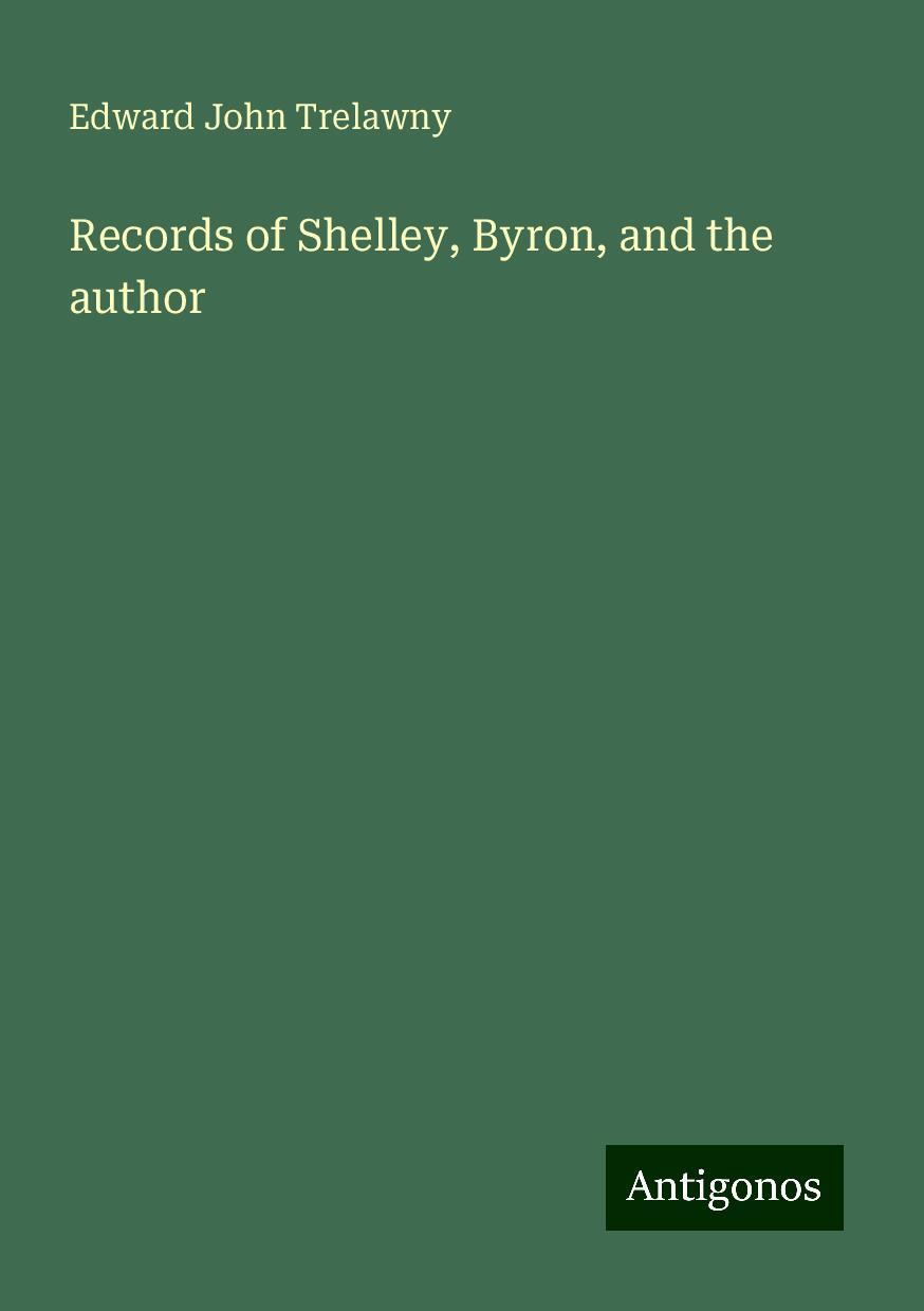 Records of Shelley, Byron, and the author