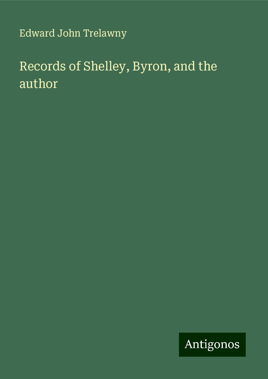 Records of Shelley, Byron, and the author