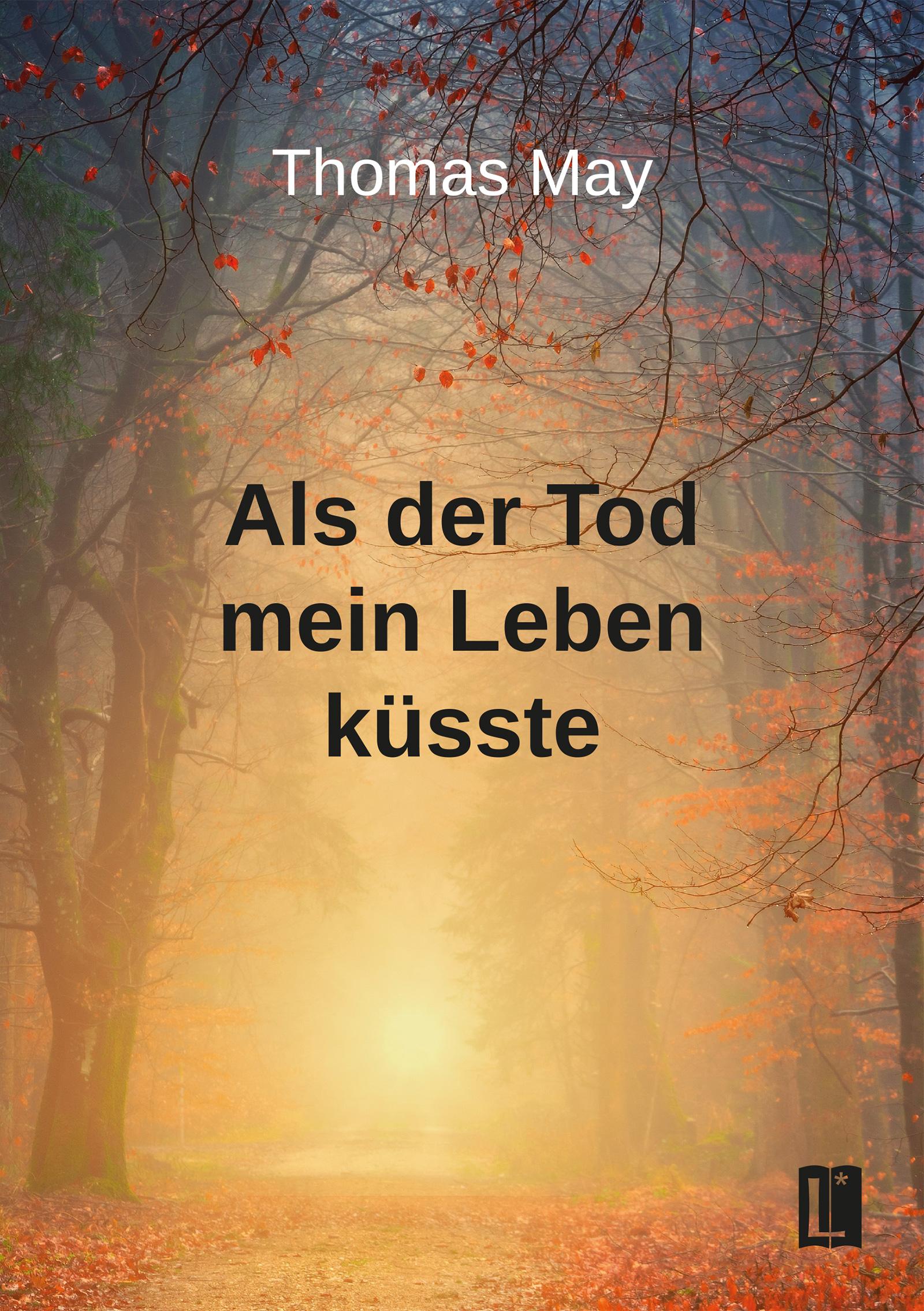 Als der Tod mein Leben küsste