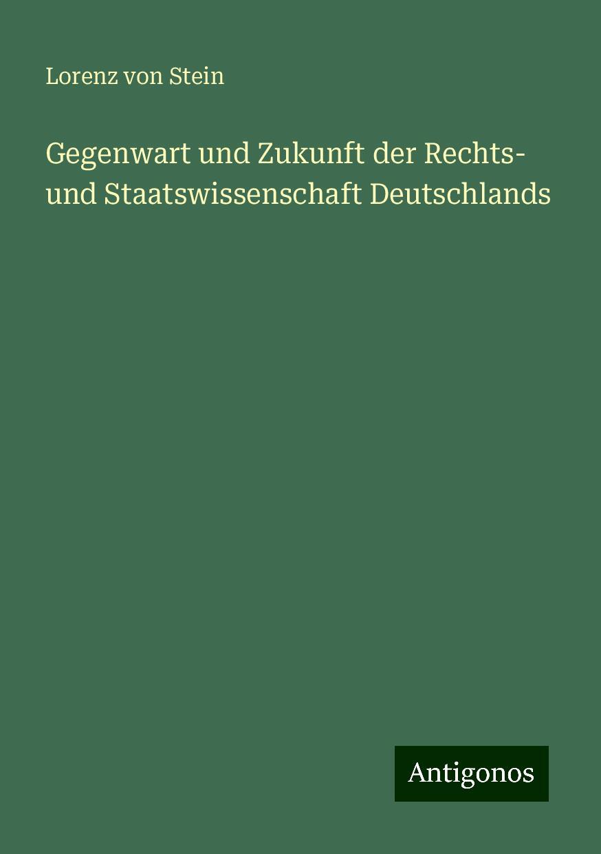 Gegenwart und Zukunft der Rechts- und Staatswissenschaft Deutschlands