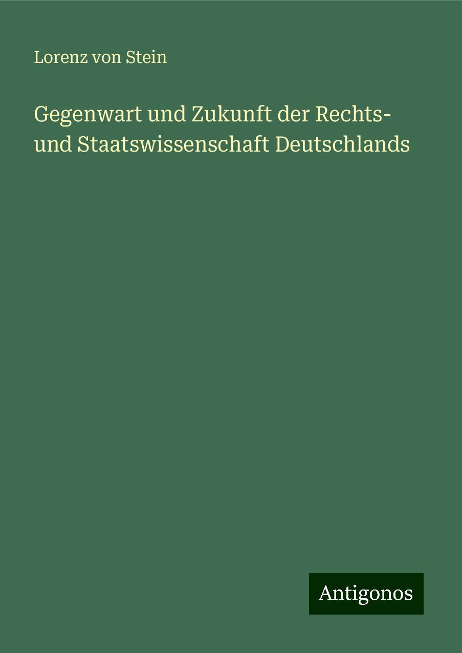 Gegenwart und Zukunft der Rechts- und Staatswissenschaft Deutschlands