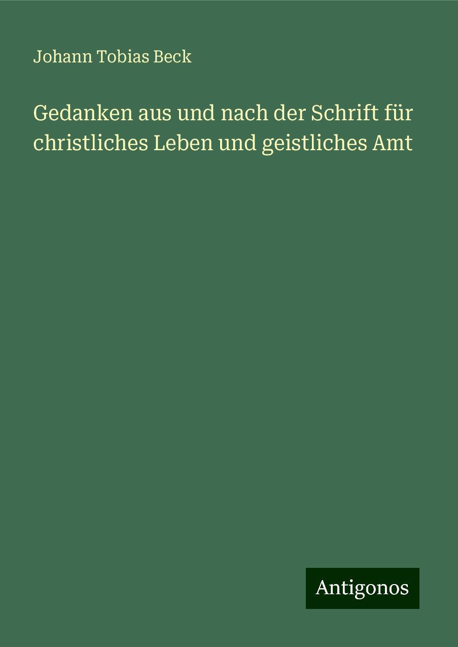 Gedanken aus und nach der Schrift für christliches Leben und geistliches Amt