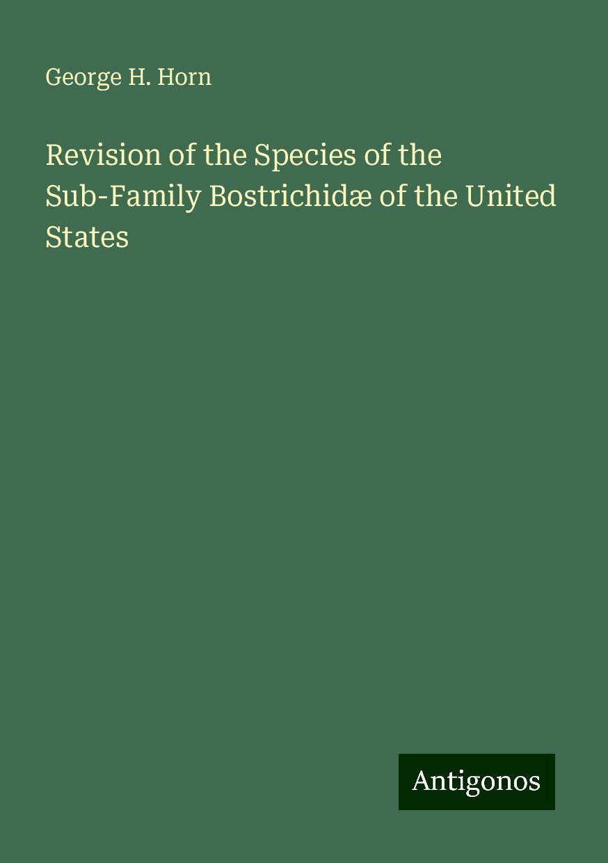 Revision of the Species of the Sub-Family Bostrichidæ of the United States