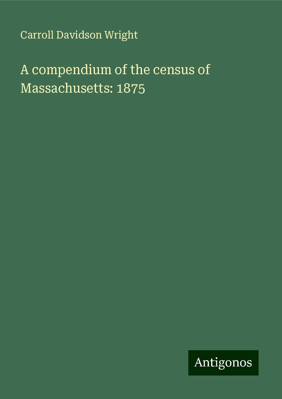 A compendium of the census of Massachusetts: 1875