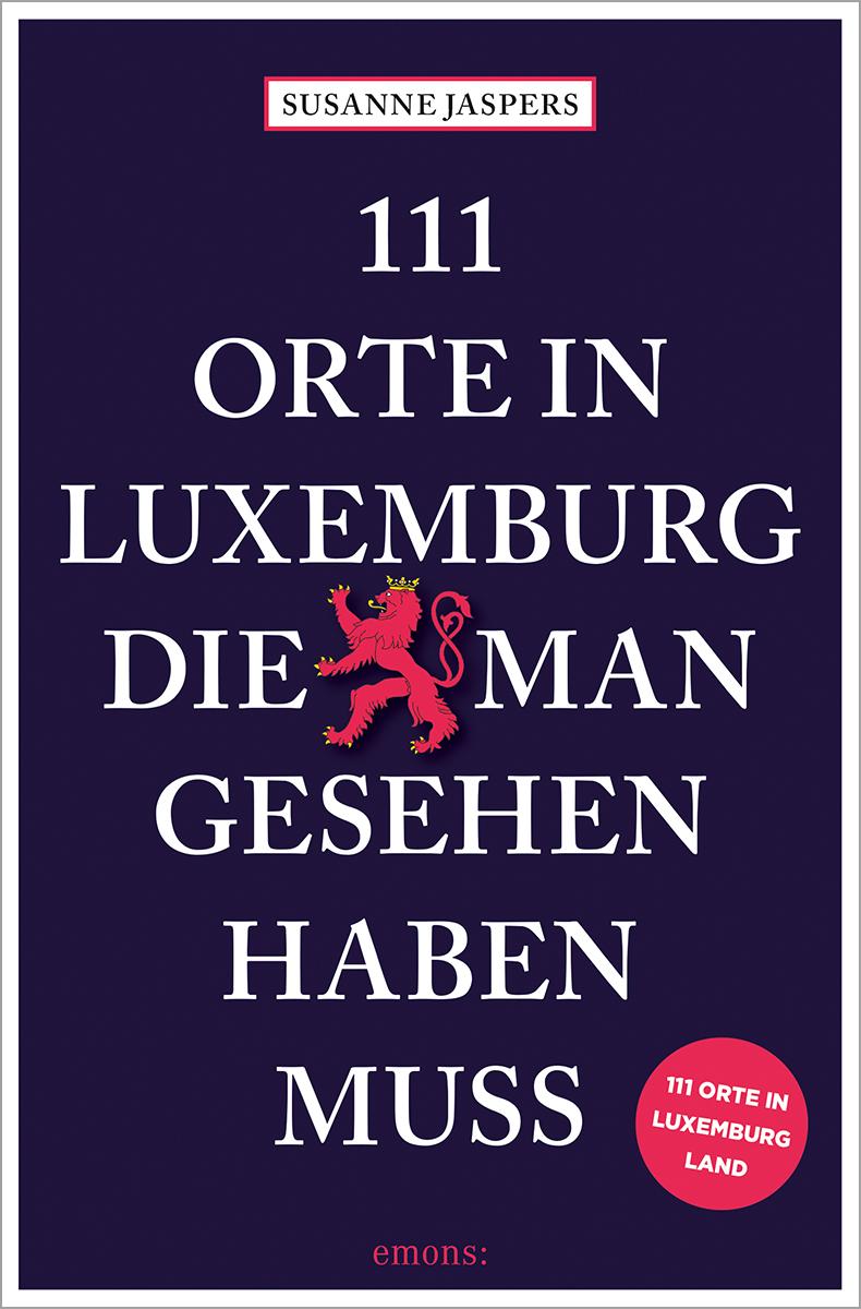 111 Orte in Luxemburg, die man gesehen haben muss