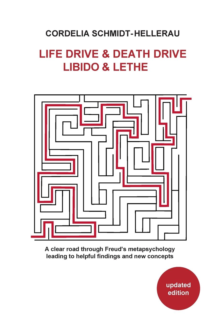 Life Drive & Death Drive Libido & Lethe A clear road through Freud's metapsychology leading to helpful fi ndings and new concepts