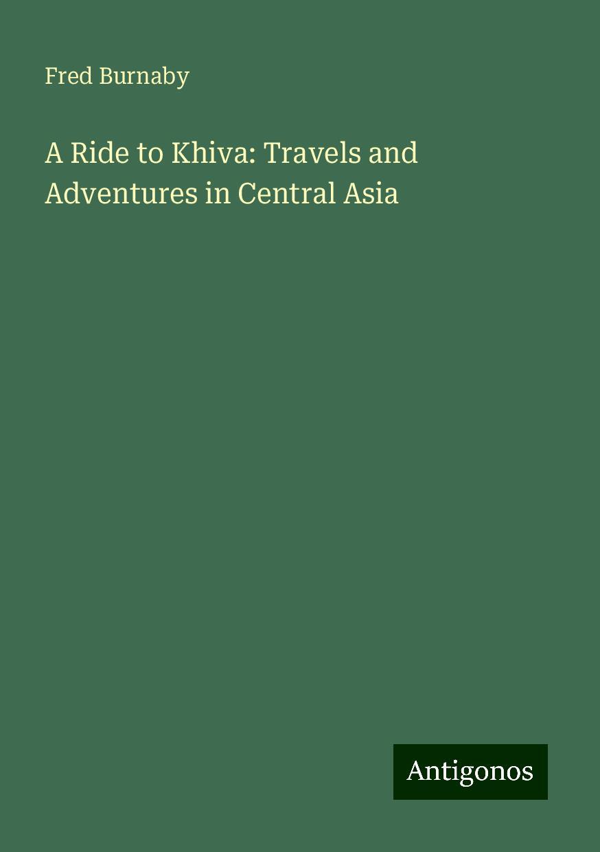 A Ride to Khiva: Travels and Adventures in Central Asia