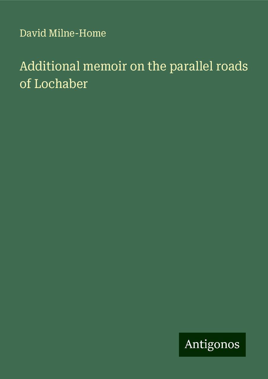 Additional memoir on the parallel roads of Lochaber