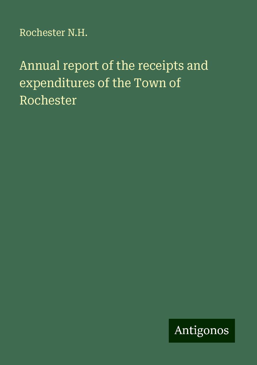 Annual report of the receipts and expenditures of the Town of Rochester