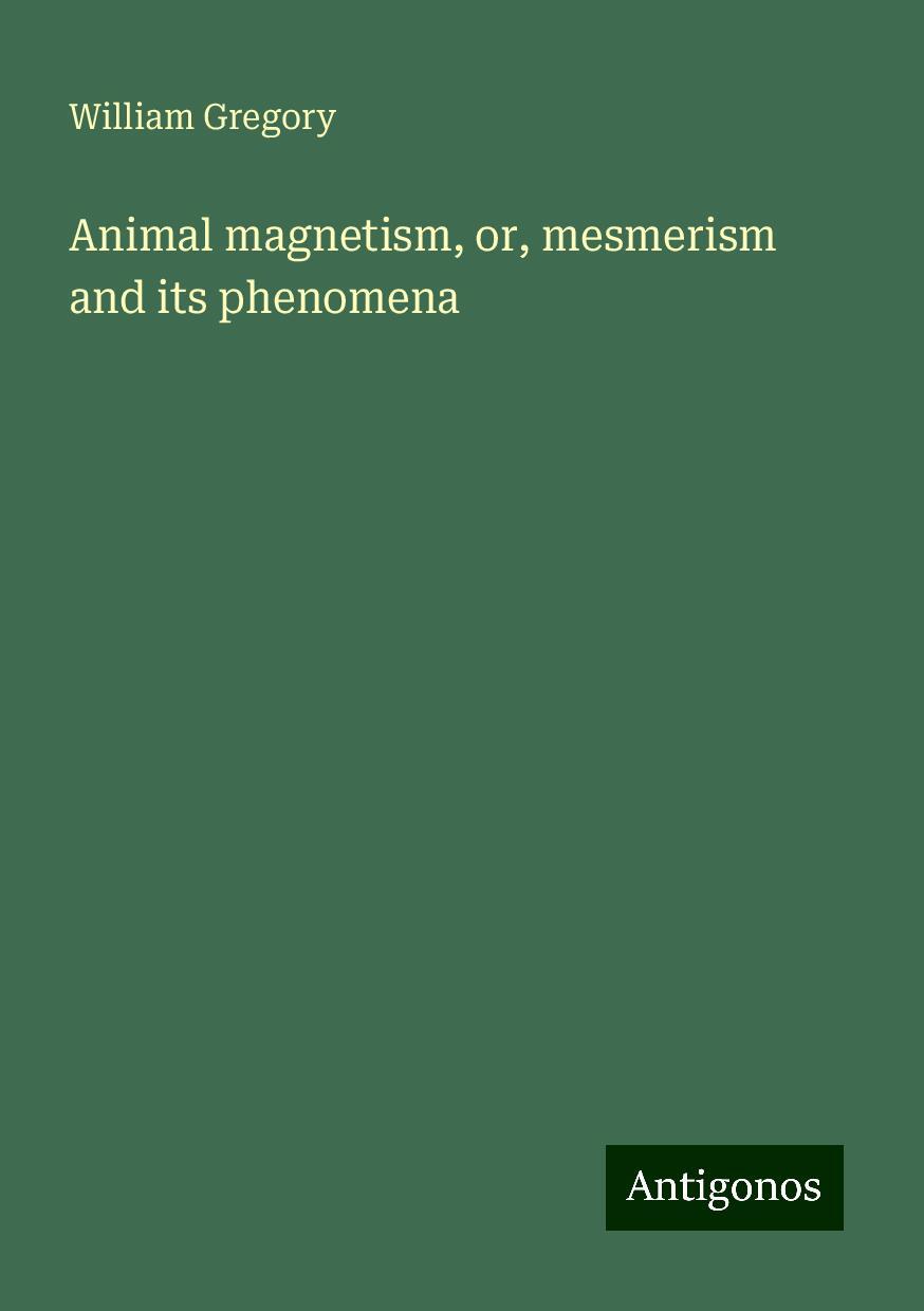 Animal magnetism, or, mesmerism and its phenomena