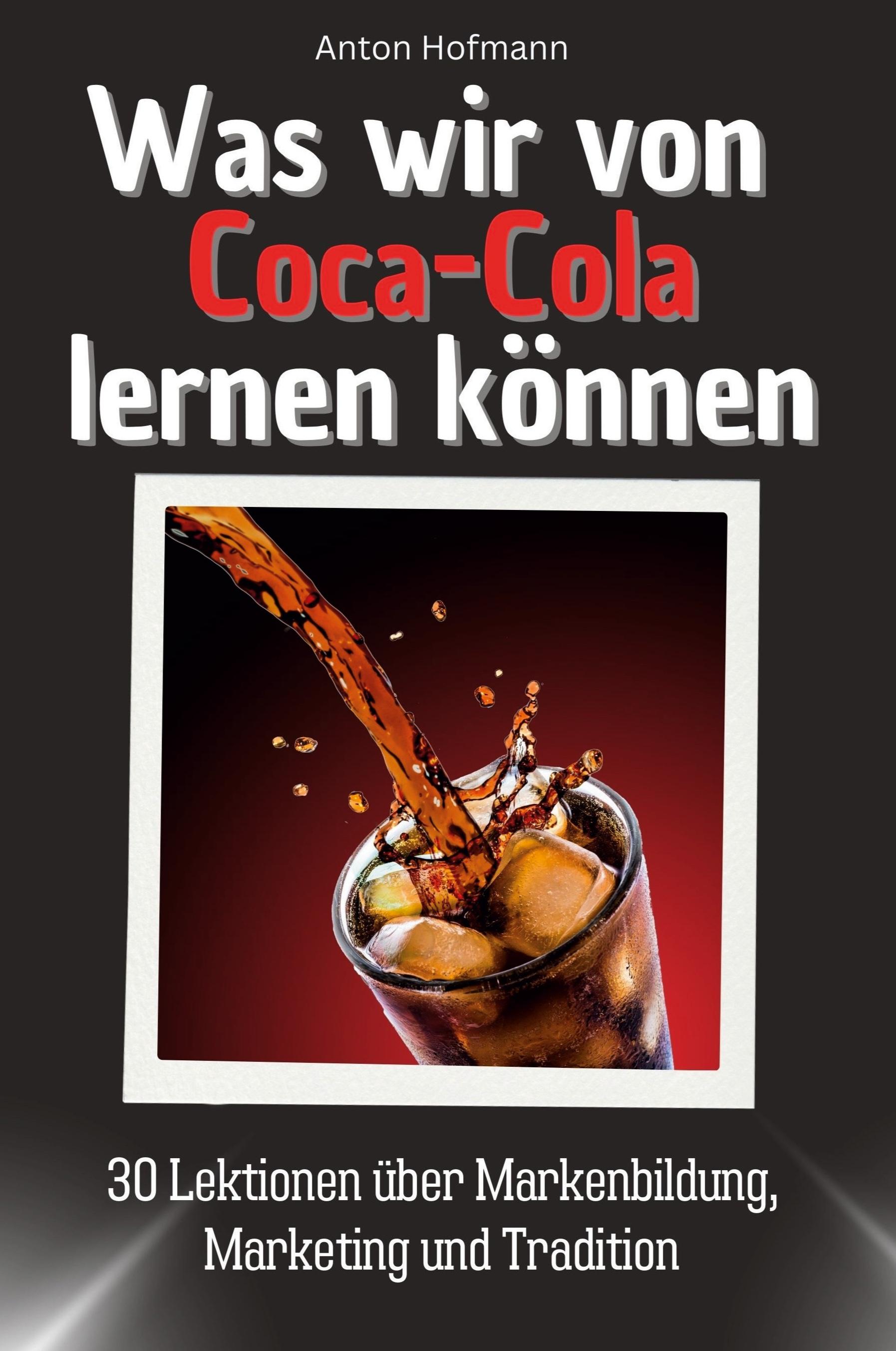 Was wir von Coca-Cola lernen können