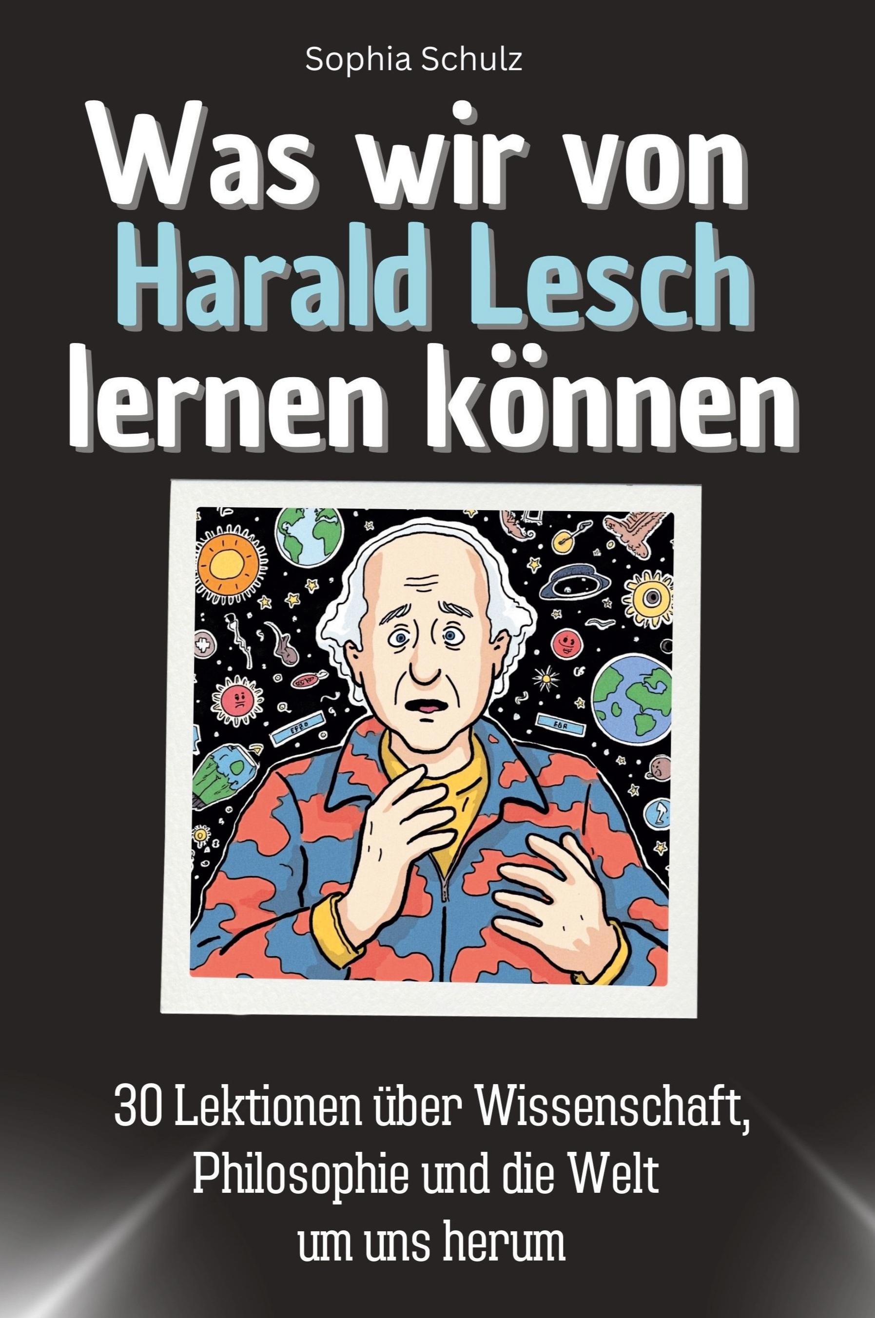 Was wir von Harald Lesch lernen können