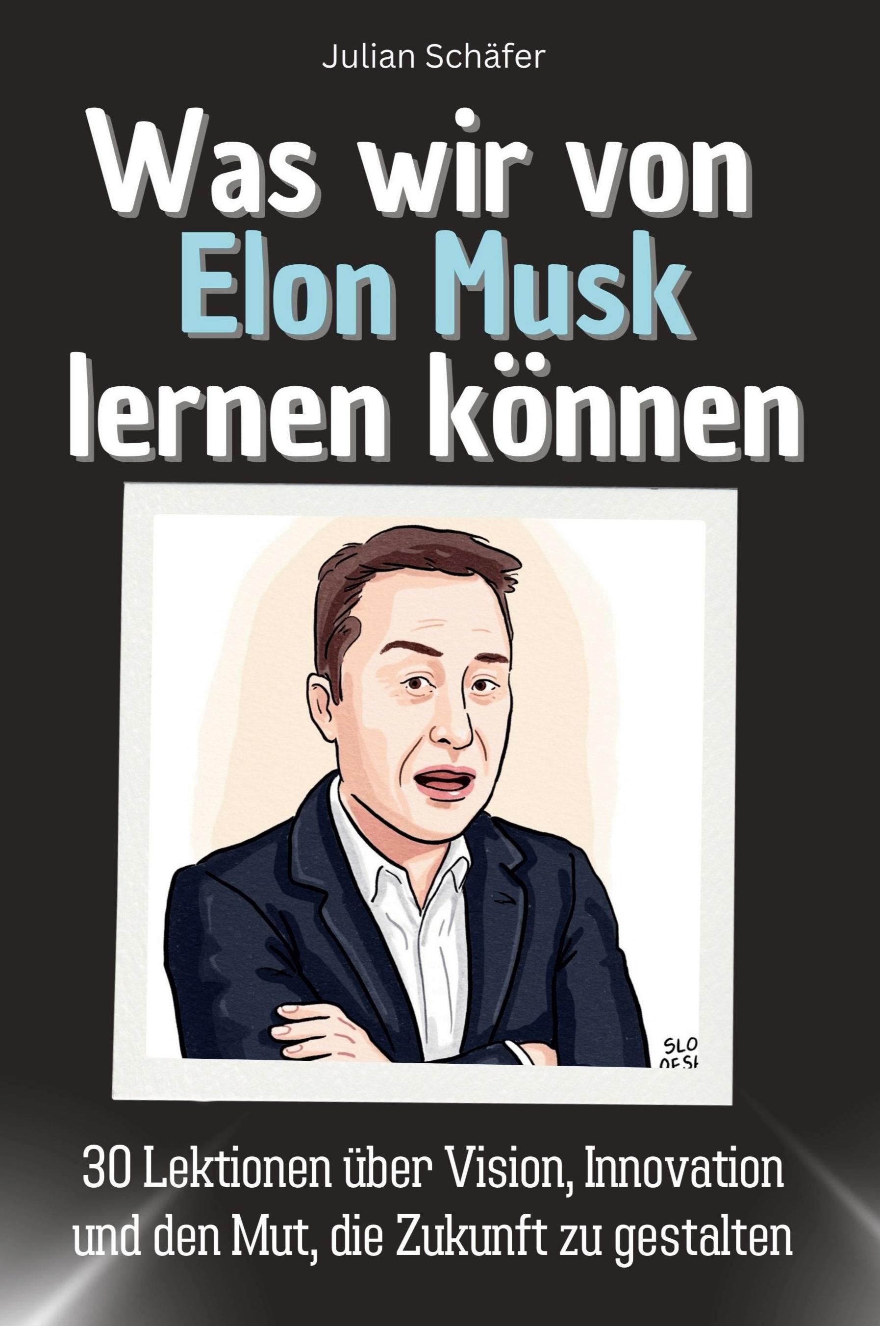 Was wir von Elon Musk lernen können